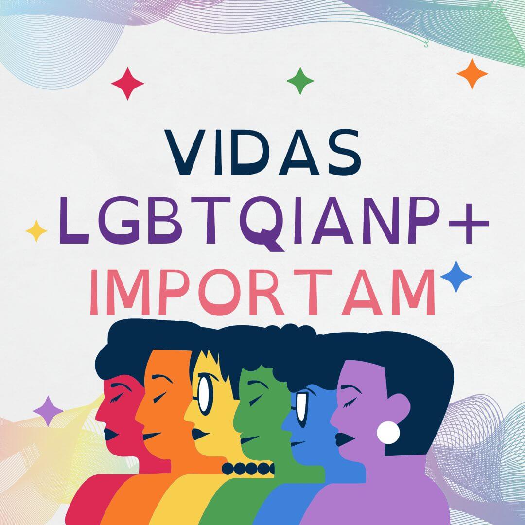 Todas as vidas LGBTQIANP+ importam!